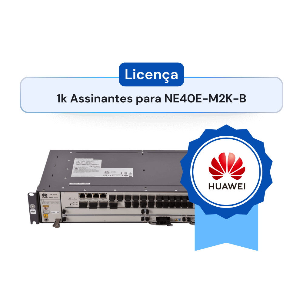 Licença 1k Assinantes para NE40E-M2K-B