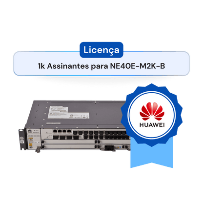 Licença 1k Assinantes para NE40E-M2K-B